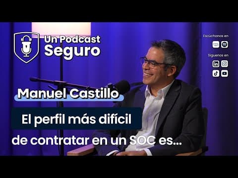 #49. Manuel Castillo. La capacidad de dirigir un SOC Global.